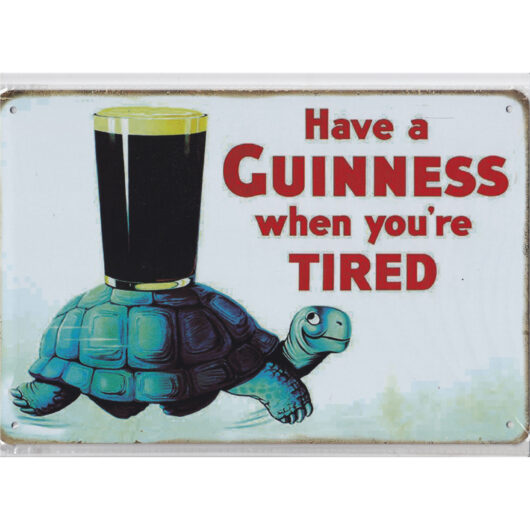 Guinness Have A Guinness When You're Tired (20x30 cm)