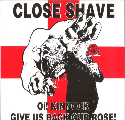 Close Shave – Oi! Kinnock Give Us Back Our Rose! (Bild LP)