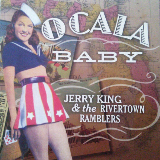 CD Jerry King and The Rivertown Ramblers– Ocala Baby